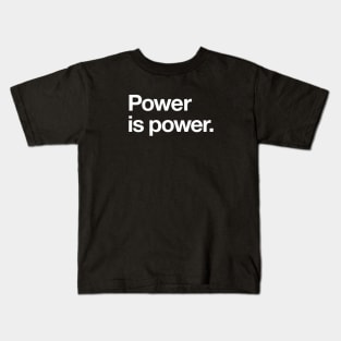 Power is power Kids T-Shirt